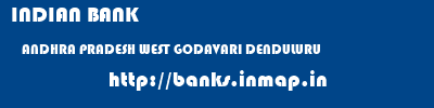 INDIAN BANK  ANDHRA PRADESH WEST GODAVARI DENDULURU   banks information 